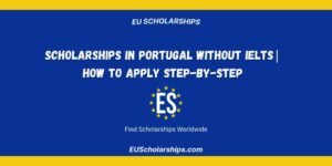 Scholarships in Portugal Without IELTS