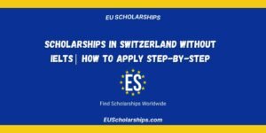 Scholarships in Switzerland Without IELTS