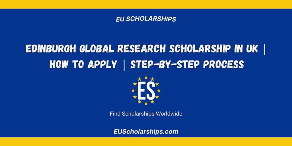 Edinburgh Global Research Scholarship in UK | How to Apply | Step-by ...
