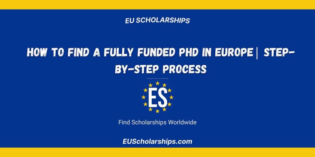 How to Find a Fully Funded PhD in Europe | Step-by-Step Process - EU ...